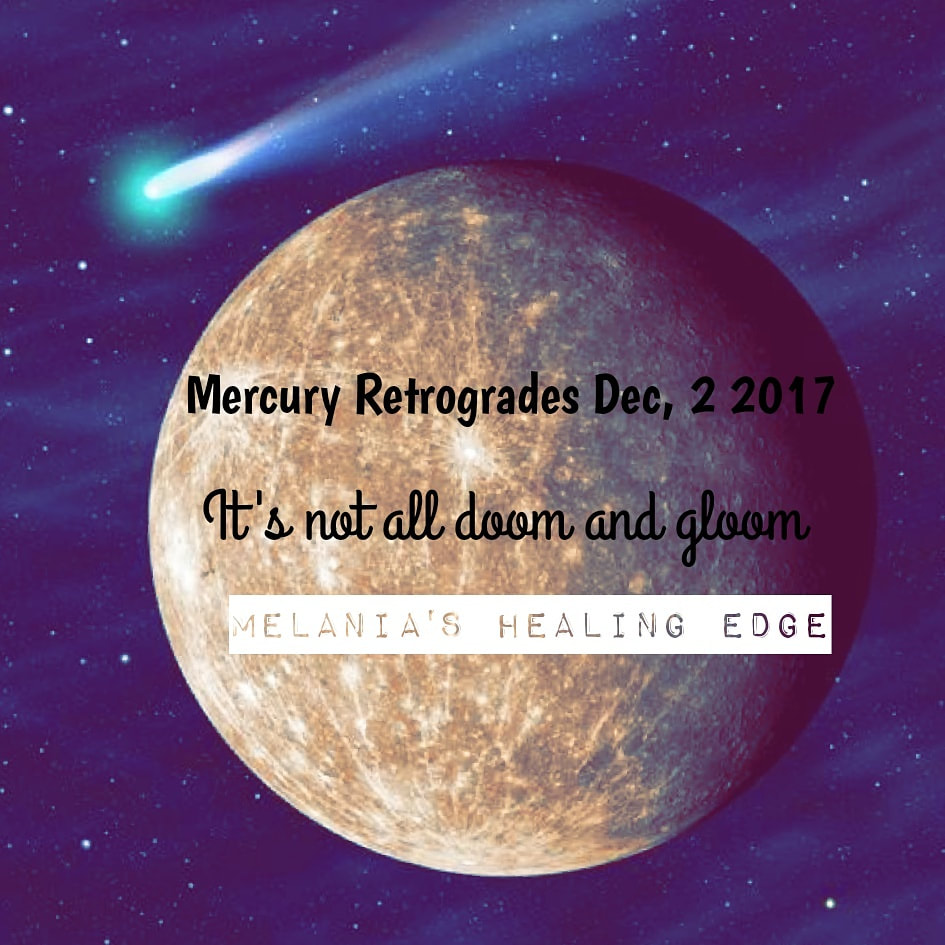 Melania's Healing Edge Mercury Retrograde dec 2017